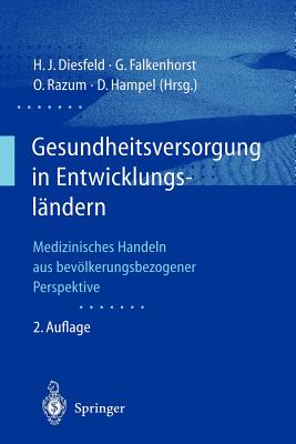 Gesundheitsversorgung in Entwicklungslandern: Medizinisches Handeln Aus Bevolkerungsbezogener Perspektive - Diesfeld, Hans-Jochen (Editor), and Falkenhorst, Gerd (Editor), and Razum, Oliver (Editor)