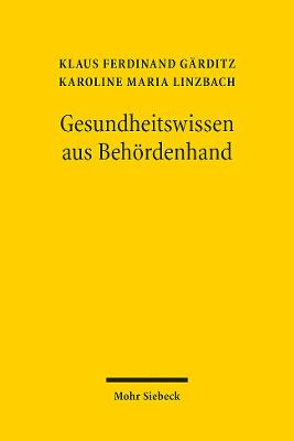 Gesundheitswissen Aus Behordenhand: Bundeseinrichtungen Mit Forschungsaufgaben Zwischen Verwaltung, Wissenschaft, Politik Und Recht - Garditz, Klaus Ferdinand, and Linzbach, Karoline Maria