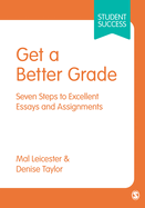 Get a Better Grade: Seven Steps to Excellent Essays and Assignments