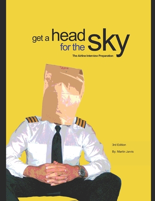 Get a head for the Sky: Airline Interview Preparation - Jarvis, Martin