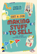 Get a Job Making Stuff to Sell