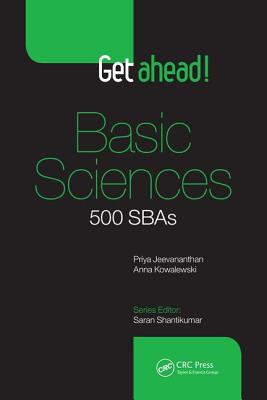 Get Ahead! Basic Sciences: 500 SBAs - Jeevananthan, Priya, and Kowalewski, Anna