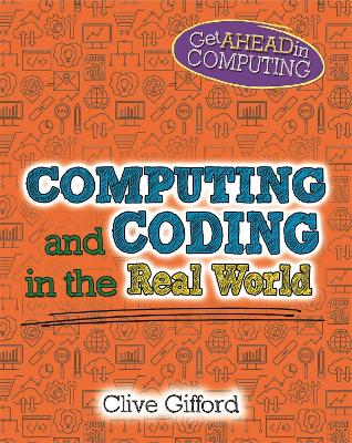 Get Ahead in Computing: Computing and Coding in the Real World - Gifford, Clive