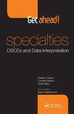 Get ahead! Specialties: OSCEs and Data Interpretation - Hasan, Nadeem, and Watson, Caroline, and Basu, Joyee