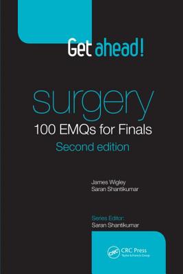 Get Ahead! Surgery: 100 Emqs for Finals - Wigley, James, and Shantikumar, Saran