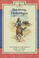 Get Along, Little Dogies: The Chisholm Trail Diary of Hallie Lou Wells: South Texas, 1878