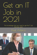 Get an IT Job in 2021: The knowledge that you need to get the IT job that you want