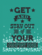 Get and Stay out of your comfort zone: Note Book lined pages Great gift idea 6x9 in @ 100 pages