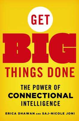 Get Big Things Done: The Power of Connectional Intelligence - Dhawan, Erica, and Joni, Saj-Nicole