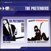 Get Close/Last of the Independents - The Pretenders