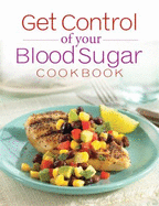 Get Control of Your Blood Sugar Cookbook