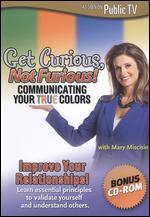 Get Curious, Not Furious!: Communicating Your True Colors
