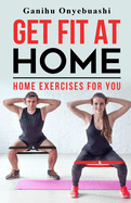 Get Fit at Home: Home exercises for you