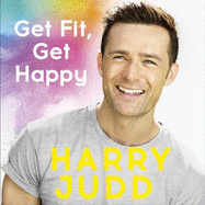 Get Fit, Get Happy: A new approach to exercise that's fun and helps you feel great