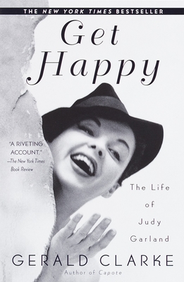 Get Happy: The Life of Judy Garland - Clarke, Gerald