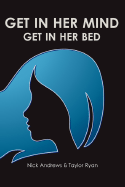 Get in Her Mind, Get in Her Bed