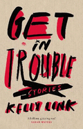 Get in Trouble: Stories