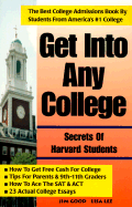 Get Into Any College: Secrets of Harvard Students - Good, Jim, and Lee, Lisa