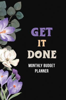 Get It Done - Montly Budget Planner: Weekly Expense Tracker Bill Organizer Notebook, Debt Tracking Organizer With Income Expenses Tracker, Savings, Personal or Business Accounting Notebook - Studio, Rns Planner