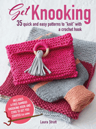 Get Knooking: 35 Quick and Easy Patterns to "Knit" with a Crochet Hook