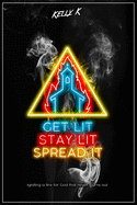 Get Lit, Stay Lit, Spread It: Igniting a fire for God that never burns out