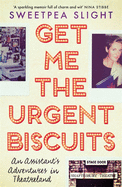 Get Me the Urgent Biscuits: An Assistant's Adventures in Theatreland