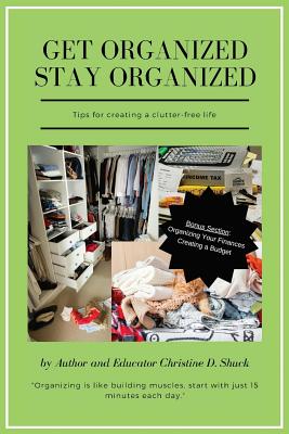 Get Organized Stay Organized - Shuck, Christine D