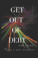 Get Out of Debt for GOOD: Good for Good