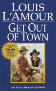 Get Out of Town - L'Amour, Louis, and Dramatization (Read by)