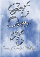 Get Over It: Power of Positive Thinking: Start your day with a positive focus and improve your mental well-being: Spend a few minutes a day writing down your feelings and gratitude: Powerful Thinking: Self-Improvement: Self-Esteem: 6 months