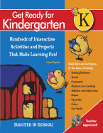 Get Ready for Kindergarten!: 1,107 Interactive and Educational Exercises for Curriculum-Based Learning That's Fun!