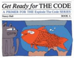 Get Ready for the Code: a Primer for the Explode the Code Series-Book a (Explode the Code, Book a) - Nancy Hall