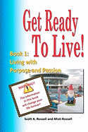 Get Ready To Live!: Book 1: Living with Purpose and Passion