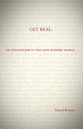 Get Real:: On Evangelism in the Late Modern World