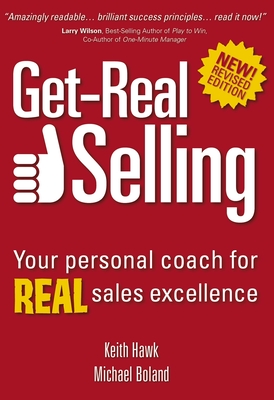 Get-Real Selling: Your Personal Coach for Real Sales Excellence - Boland, Michael, and Hawk, Keith