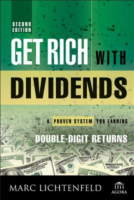Get Rich with Dividends: A Proven System for Earning Double-Digit Returns - Lichtenfeld, Marc