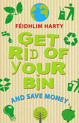 Get Rid of Your Bin and Save Money - Harty, Feidhlim