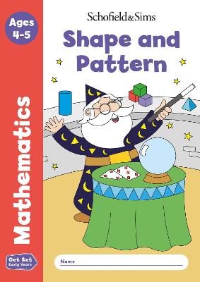 Get Set Mathematics: Shape and Pattern, Early Years Foundation Stage, Ages 4-5 - Schofield & Sims, Sophie Le, and Marchand, and Reddaway