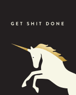 Get Shit Done: Bullet Grid Journal, Unicorn, 150 Dot Grid Pages, 8"x10," Professionally Designed