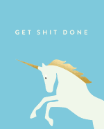 Get Shit Done: Bullet Grid Journal, Unicorn, Blue, 150 Dot Grid Pages, 8"x10," Professionally Designed