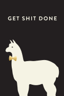 Get Shit Done: Daily Monthly & Weekly Academic Student Planner 2018-2019: Llama, August 2018 - July 2019, 6 X 9