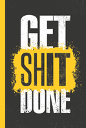 Get Shit Done Notebook: Funny (Rude) Lined Notebook / Journal