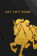 Get Shit Done: Unicorn Notebook Journal College Ruled Blank Lined (6 X 9) Small Composition Book Planner Diary Softback Cover