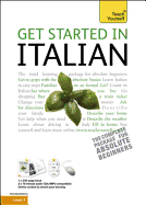 Get Started in Beginner's Italian: Teach Yourself