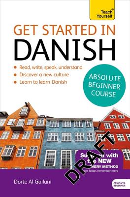 Get Started in Danish Absolute Beginner Course: (Book and Audio Support) - Al-Gailani, Dorte Nielsen