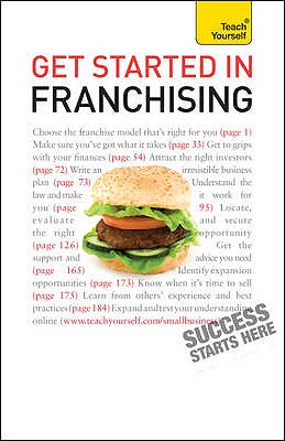 Get Started in Franchising: An indispensible practical guide to selecting and starting your franchise business - Illetschko, Kurt