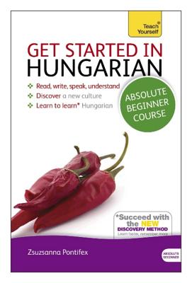Get Started in Hungarian Absolute Beginner Course: (Book and audio support) - Pontifex, Zsuzsa
