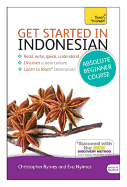 Get Started in Indonesian Absolute Beginner Course: (Book and Audio Support)