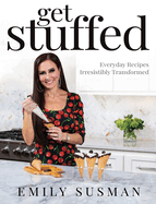 Get Stuffed: Everyday Recipes Irresistibly Transformed
