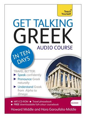Get Talking Greek in Ten Days Beginner Audio Course: (Audio Pack) the Essential Introduction to Speaking and Understanding - Garoufalia-Middle, Hara, and Middle, Howard, and Various (Read by)